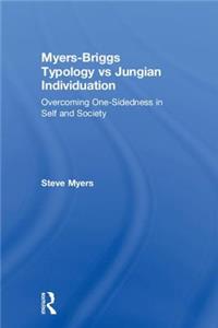 Myers-Briggs Typology vs. Jungian Individuation: Overcoming One-Sidedness in Self and Society