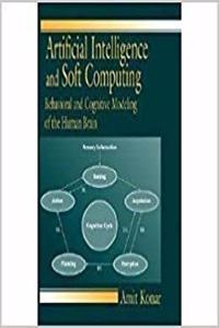 Artificial Intelligence and Soft Computing - Behvioral and Cognitive Modeling of the Human Brain, Reprint 2018