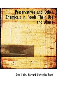 Preservatives and Other Chemicals in Foods Their Use and Abuse