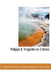 Philippe II; Trag Die En 3 Actes