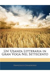 Un' Usanza Letteraria in Gran Voga Nel Settecento