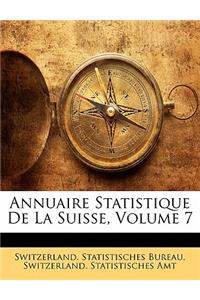 Annuaire Statistique de la Suisse, Volume 7