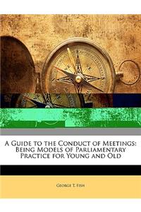 A Guide to the Conduct of Meetings