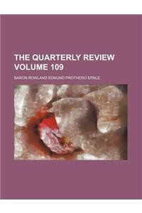 The Quarterly Review Volume 109