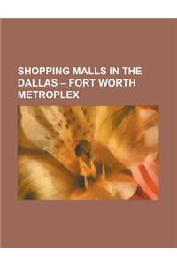 Shopping Malls in the Dallas - Fort Worth Metroplex