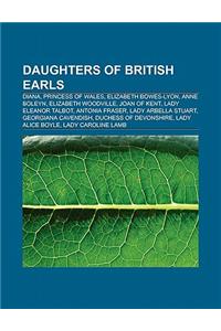 Daughters of British Earls: Diana, Princess of Wales, Elizabeth Bowes-Lyon, Anne Boleyn, Elizabeth Woodville, Joan of Kent, Lady Eleanor Talbot