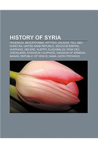 History of Syria: Phoenicia, Mesopotamia, Hittites, Saladin, Tell Abu Hureyra, United Arab Republic, Seleucid Empire, Hurrians, Abilene,