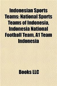 Indonesian Sports Teams: National Sports Teams of Indonesia, Indonesia National Football Team, A1 Team Indonesia