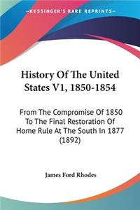 History Of The United States V1, 1850-1854