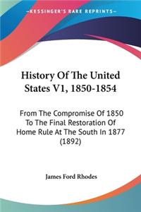 History Of The United States V1, 1850-1854