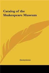 Catalog of the Shakespeare Museum