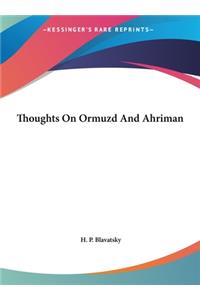 Thoughts On Ormuzd And Ahriman