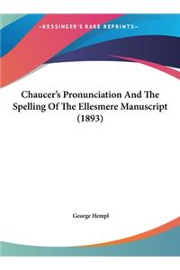 Chaucer's Pronunciation And The Spelling Of The Ellesmere Manuscript (1893)