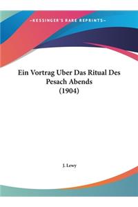 Ein Vortrag Uber Das Ritual Des Pesach Abends (1904)