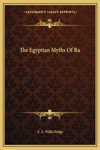 The Egyptian Myths Of Ra
