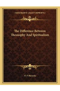 The Difference Between Theosophy and Spiritualism
