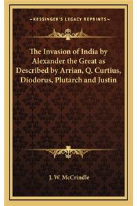 Invasion of India by Alexander the Great as Described by Arrian, Q. Curtius, Diodorus, Plutarch and Justin