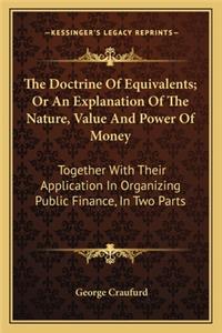 Doctrine of Equivalents; Or an Explanation of the Nature, Value and Power of Money