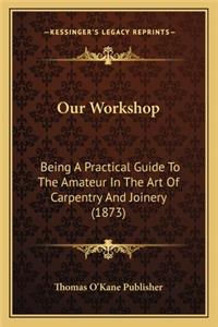 Our Workshop