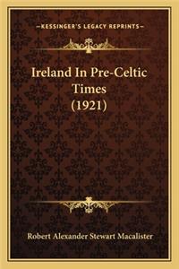 Ireland in Pre-Celtic Times (1921)