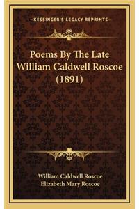 Poems by the Late William Caldwell Roscoe (1891)