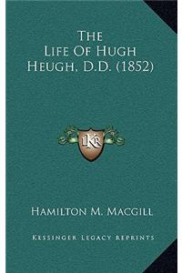 The Life of Hugh Heugh, D.D. (1852)