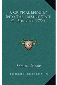 A Critical Enquiry Into the Present State of Surgery (1754)