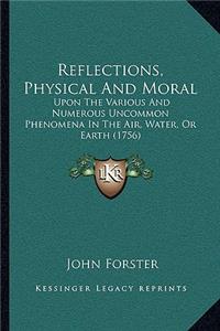 Reflections, Physical and Moral