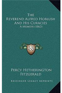 The Reverend Alfred Hoblush and His Curacies: A Memoir (1863)