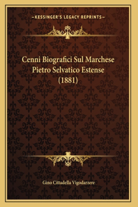Cenni Biografici Sul Marchese Pietro Selvatico Estense (1881)