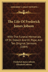 The Life Of Frederick James Jobson