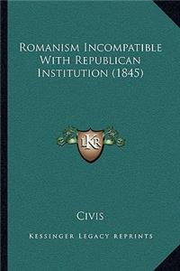 Romanism Incompatible With Republican Institution (1845)