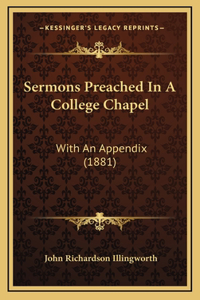 Sermons Preached In A College Chapel: With An Appendix (1881)