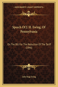 Speech Of J. H. Ewing, Of Pennsylvania