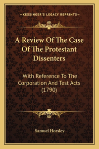 A Review Of The Case Of The Protestant Dissenters