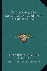 Ontologiae, Seu, Metaphysicae Generalis Elementa (1854)