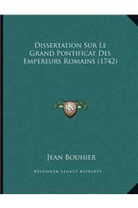 Dissertation Sur Le Grand Pontificat Des Empereurs Romains (1742)
