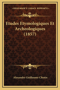 Etudes Etymologiques Et Archeologiques (1857)