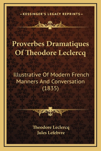 Proverbes Dramatiques Of Theodore Leclercq