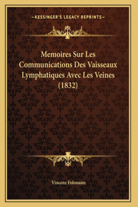 Memoires Sur Les Communications Des Vaisseaux Lymphatiques Avec Les Veines (1832)