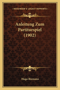 Anleitung Zum Partiturspiel (1902)