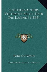 Schleiermachers Vertraute Briefe Uber Die Lucinde (1835)