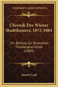 Chronik Des Wiener Stadttheaters, 1872-1884