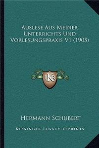 Auslese Aus Meiner Unterrichts Und Vorlesungspraxis V1 (1905)