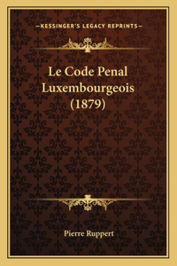 Code Penal Luxembourgeois (1879)