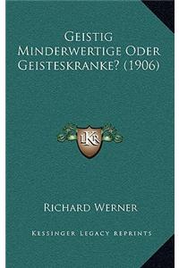 Geistig Minderwertige Oder Geisteskranke? (1906)