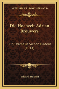 Die Hochzeit Adrian Brouwers: Ein Drama in Sieben Bildern (1914)