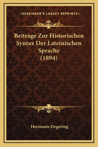 Beitrage Zur Historischen Syntax Der Lateinischen Sprache (1894)