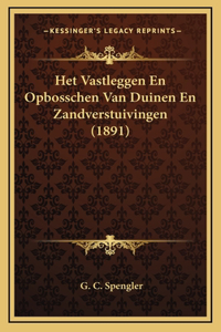 Het Vastleggen En Opbosschen Van Duinen En Zandverstuivingen (1891)