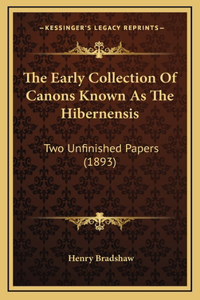 The Early Collection Of Canons Known As The Hibernensis